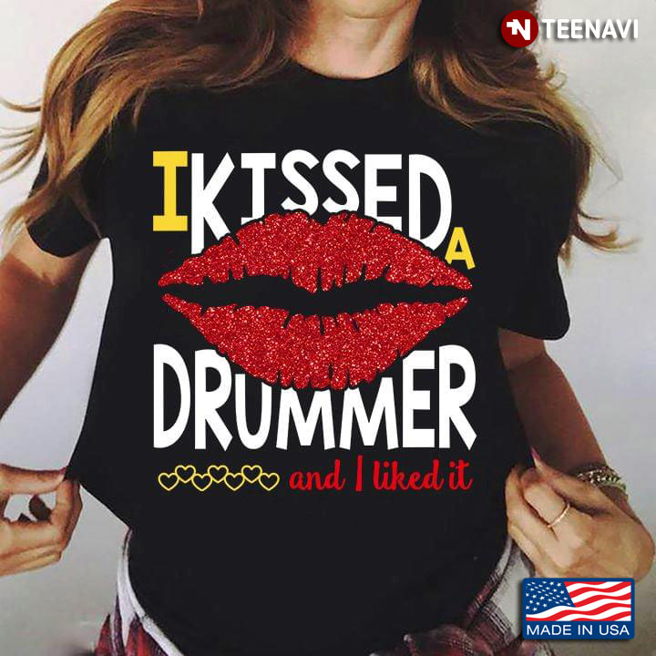 I Kissed A Drummer And I Liked It