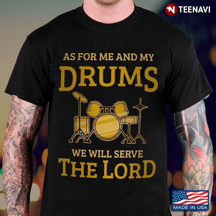 As For Me And My Drums We Will Serve The Lord