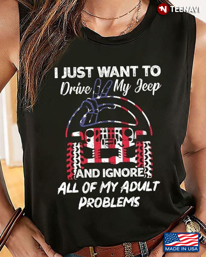 I Just Want To Drive My Jeep And Ignore All Of My Adult Problems