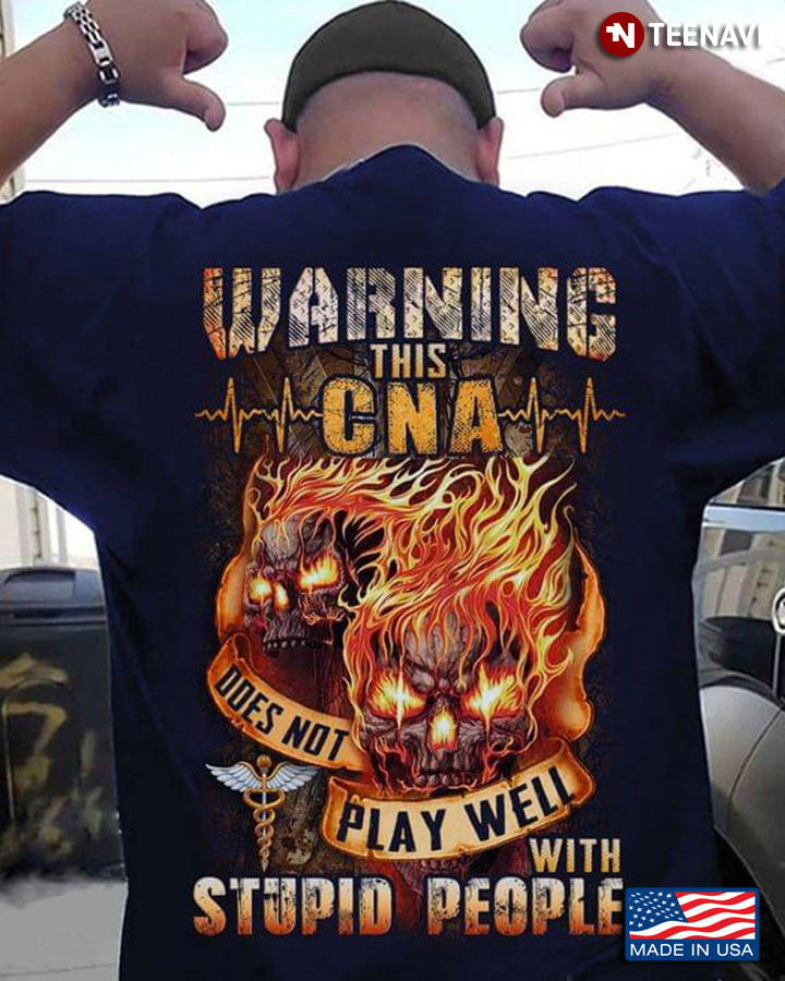 Warning This CNA Does Not Play Well With Stupid People Skull Fire