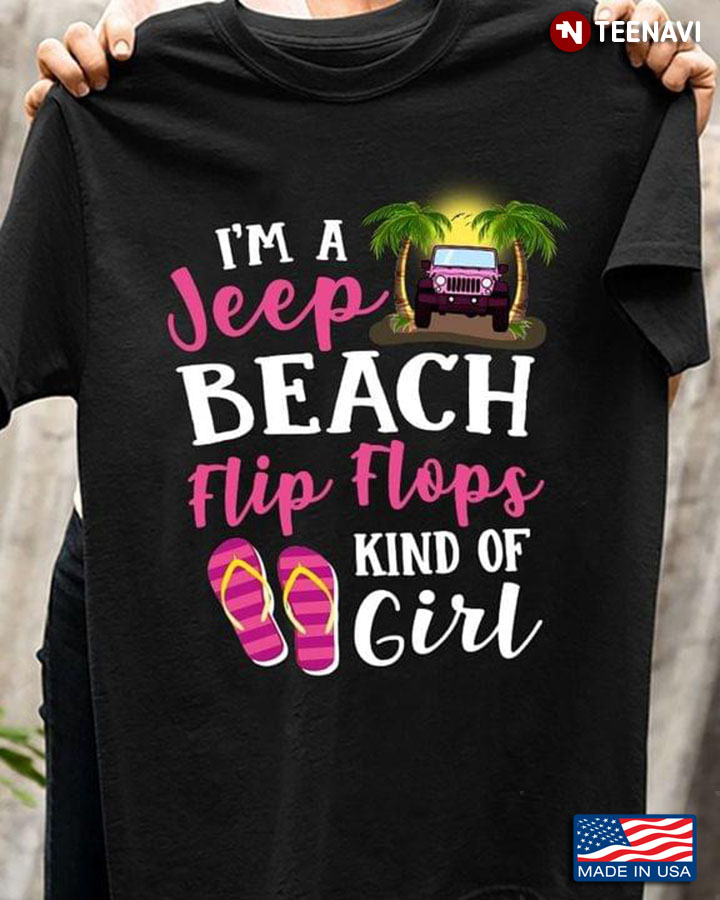 I'm A Jeep Beach Flip Flops Kind Of Girl