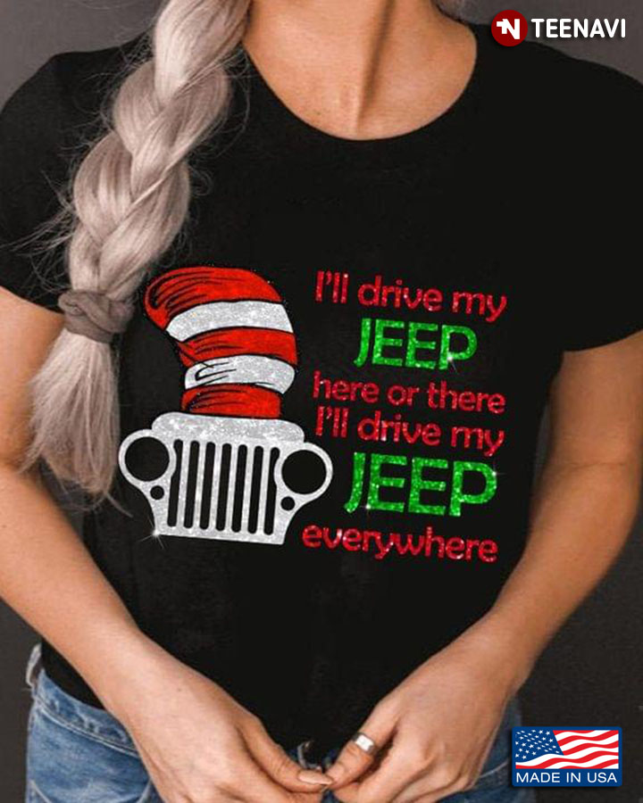 I'll Drive My Jeep Here Or There I'll Drive My Jeep Everywhere Dr Seuss Hat