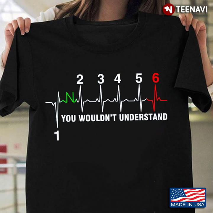 1 2 3 4 5 6 You Wouldn't Understand Motorcycle Heartbeat