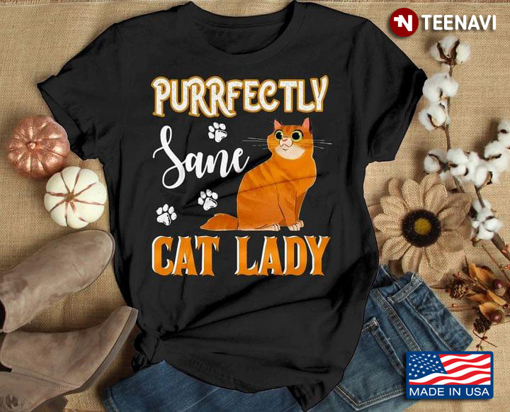 Purrfectly Sane Cat Lady Cat Lovers