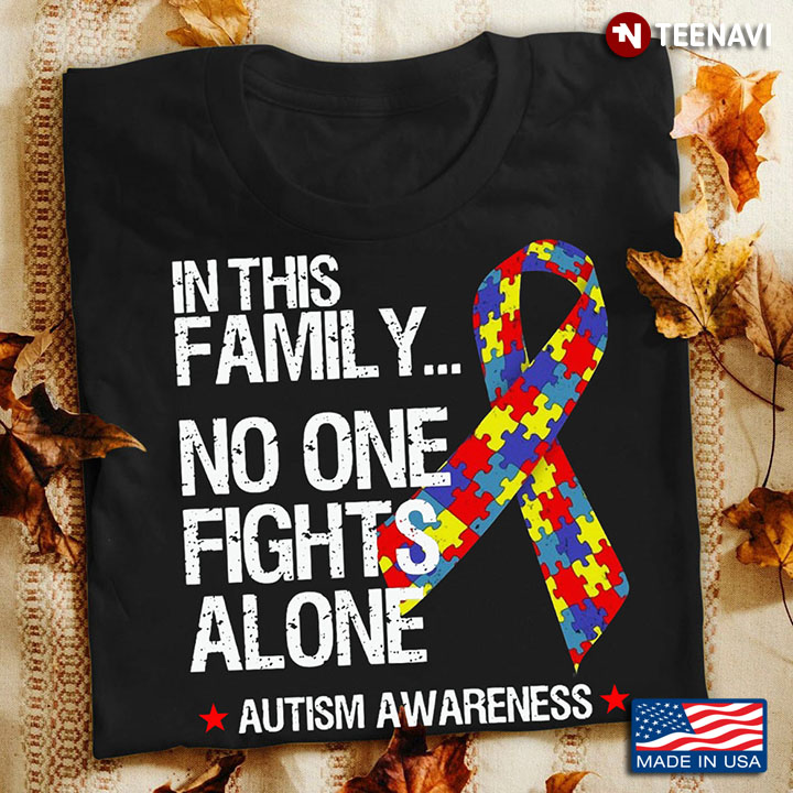 In This Family No One Fight Alone Autism Awareness