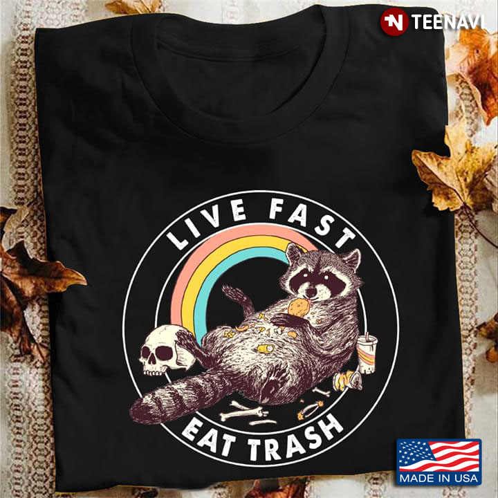 Live Fast Eat Trash Raccoon Skull And Rainbow