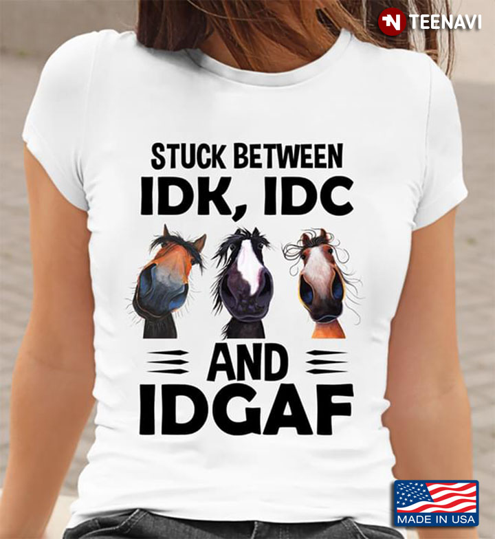 Three Horses Stuck Between IDK IDC And IDGAF