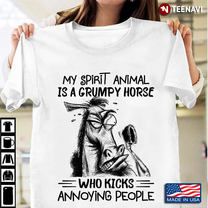 My Spirit Animal Is A Grumpy Horse Who Kicks Annoying People