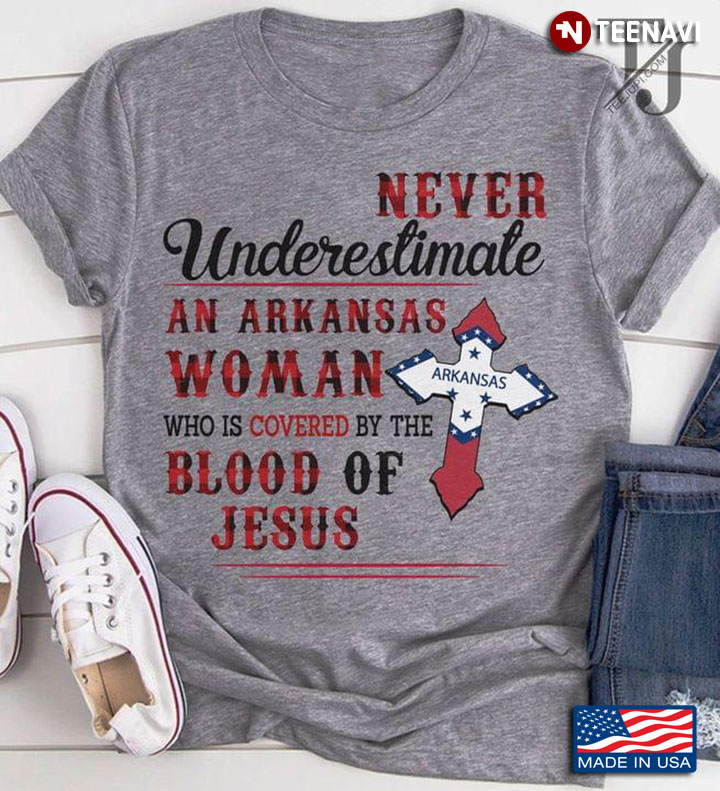 Never Underestimate An Arkansas Woman Who Is Covered By The Blood Of Jesus