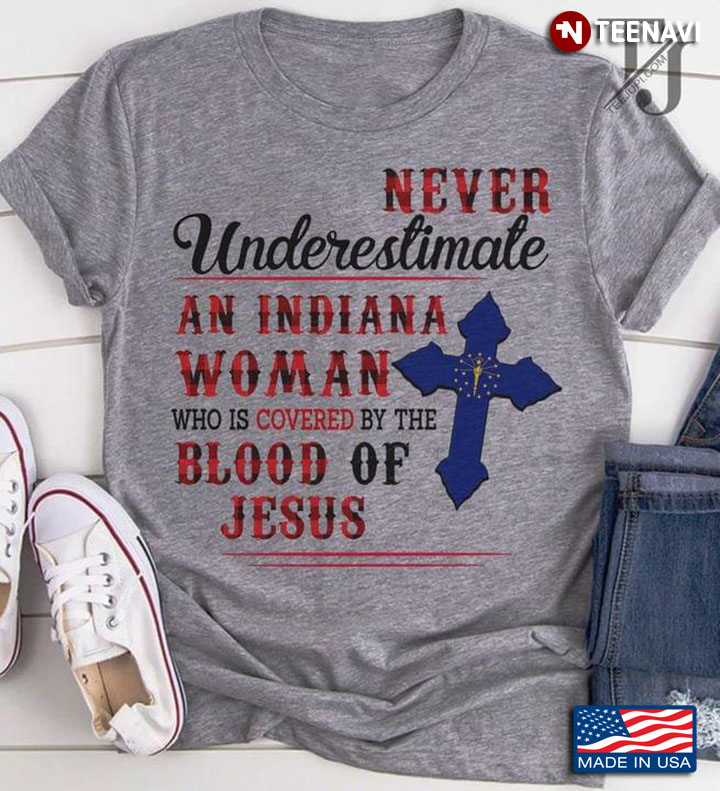 Never Underestimate An Indiana Woman Who Is Covered By The Blood Of Jesus