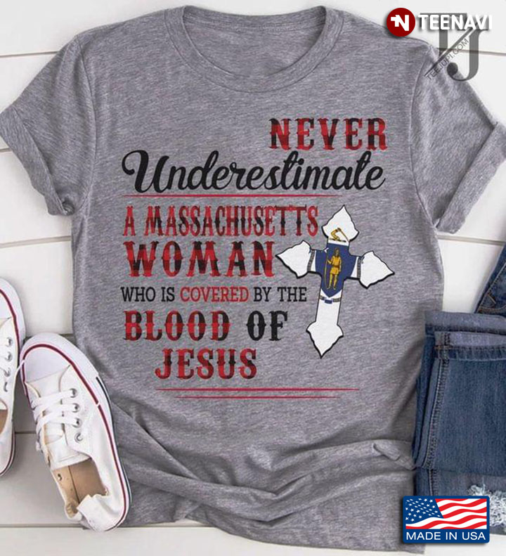 Never Underestimate A Massachusetts Woman Who Is Covered By The Blood Of Jesus
