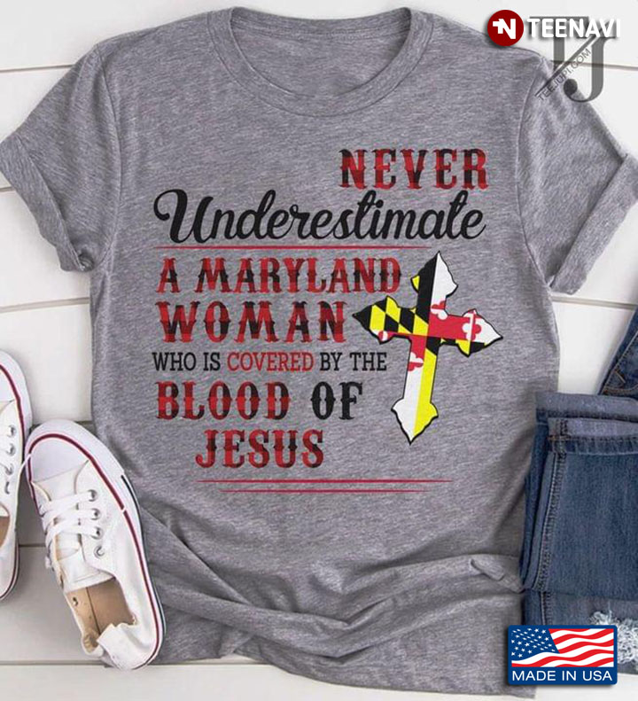 Never Underestimate A Maryland Woman Who Is Covered By The Blood Of Jesus