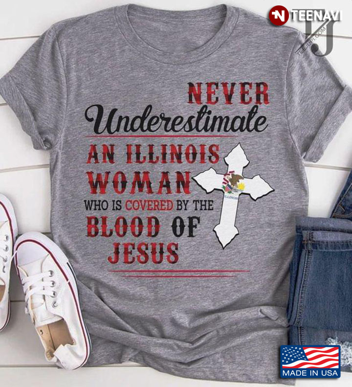 Never Underestimate An Illinois Woman Who Is Covered By The Blood Of Jesus