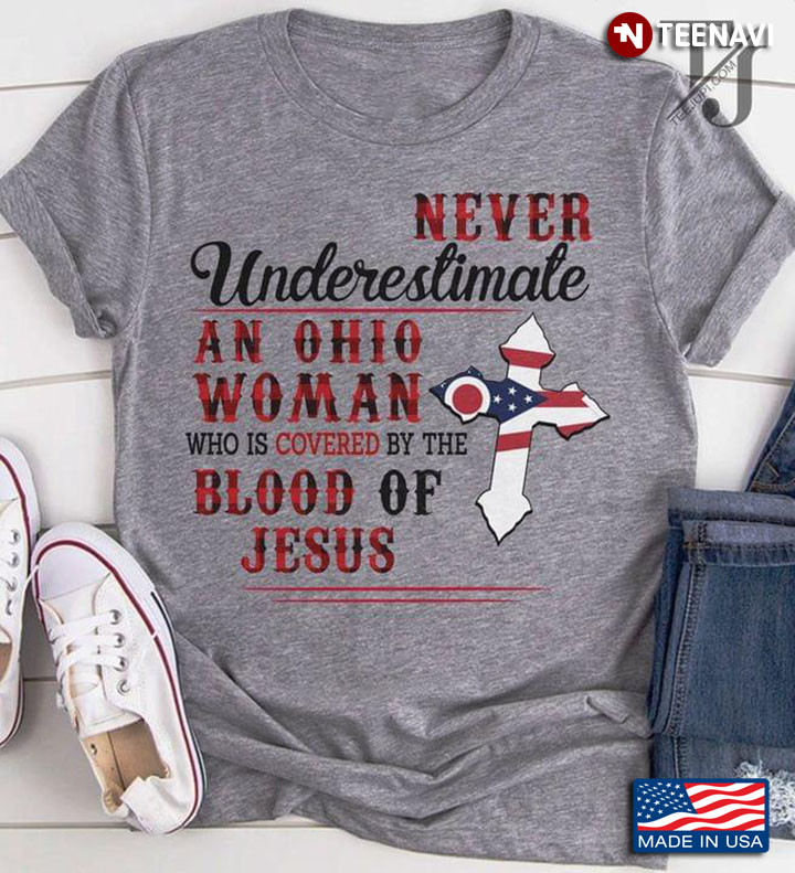 Never Underestimate An Ohio Woman Who Is Covered By The Blood Of Jesus