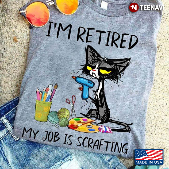 Cat I'm Retired My Job Is Scrafting