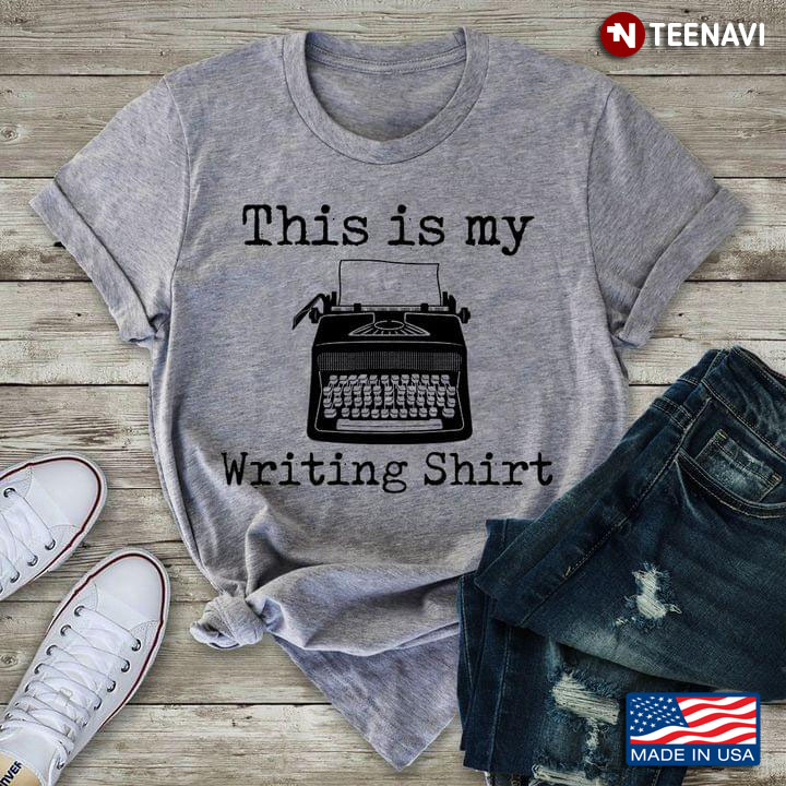 This Is My Writing Shirt Typewriter