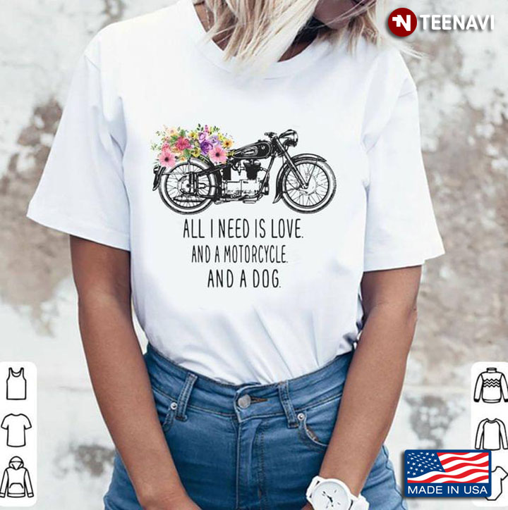 All I Need Is Love And A Motorcycle And A Dog