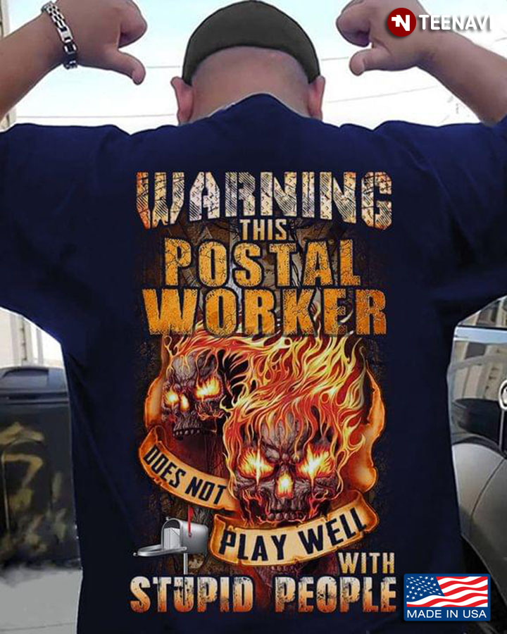 Warning This Postal Worker Does Not Play Well With Stupid People Skull Fire
