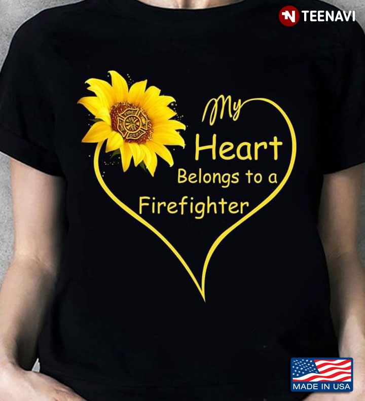 My Heart Belongs To A Firefighter Sunflower
