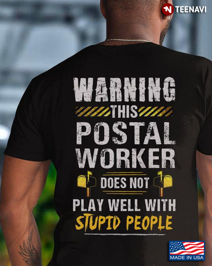 Warning This Postal Worker Does Not Play Well With Stupid People