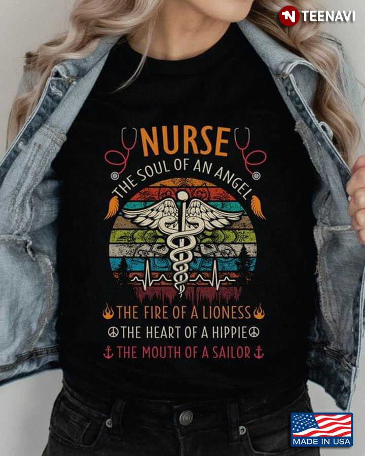 Nurse The Soul Of An Angel The Fire Of A Lioness The Heart Of A Hippie The Mouth Of A Sailor