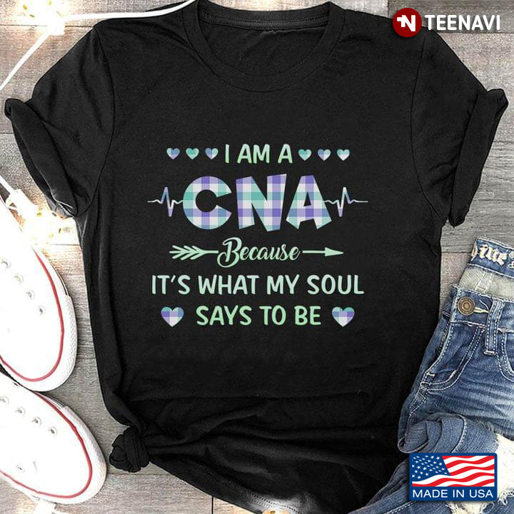 I Am A CNA Because It's What My Soul Says To Be