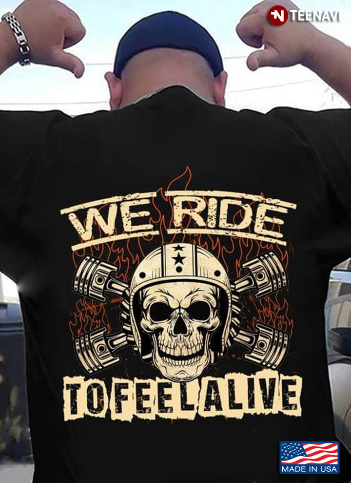 Skull We Ride To Feel Alive Motorbike