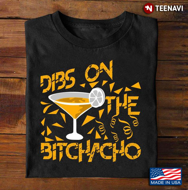 Dibs On The Bitchacho Cocktail