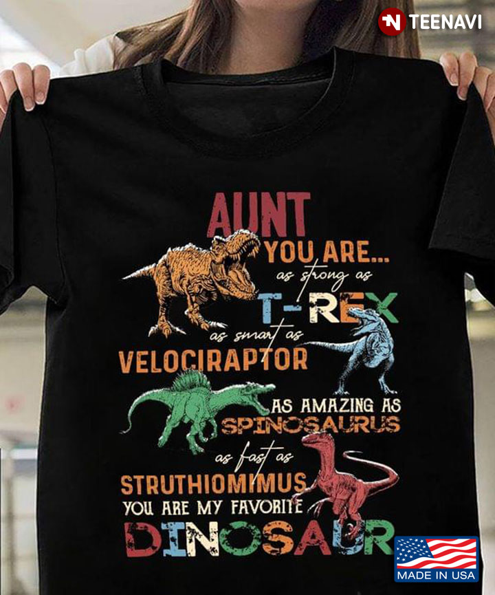Aunt You Are As Strong As T-Rex As Smart As Velociraptor As Amazing As Spinosaurus As Fast As