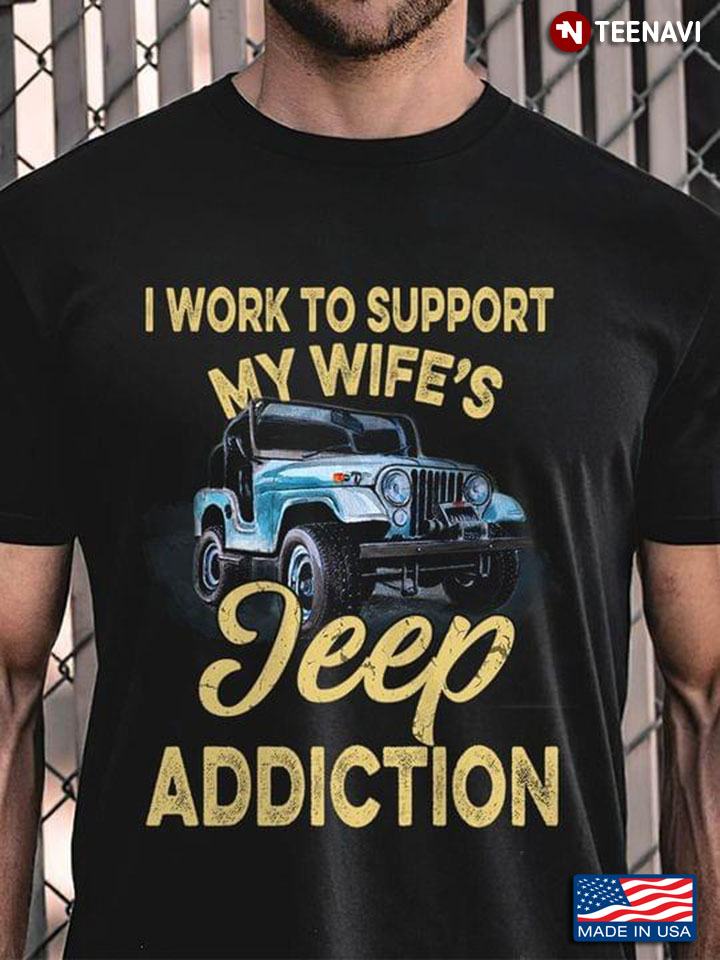 I Work To Support My Wife's Jeep Addiction