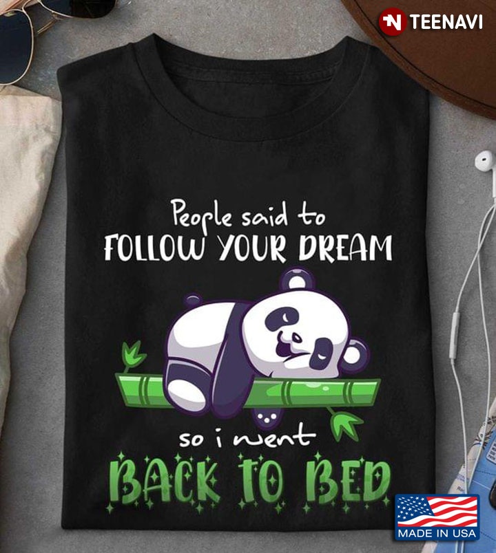 Panda People Said To Follow Your Dream So I Went Back To Bed