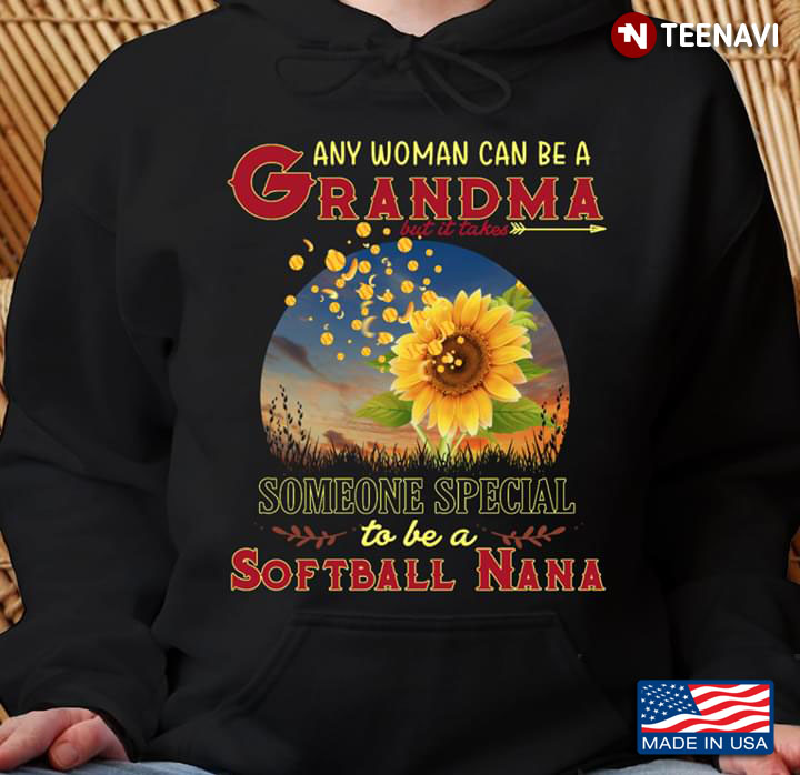 Any Woman Can Be A Grandma But It Takes Someone Special To Be A Softball Nana