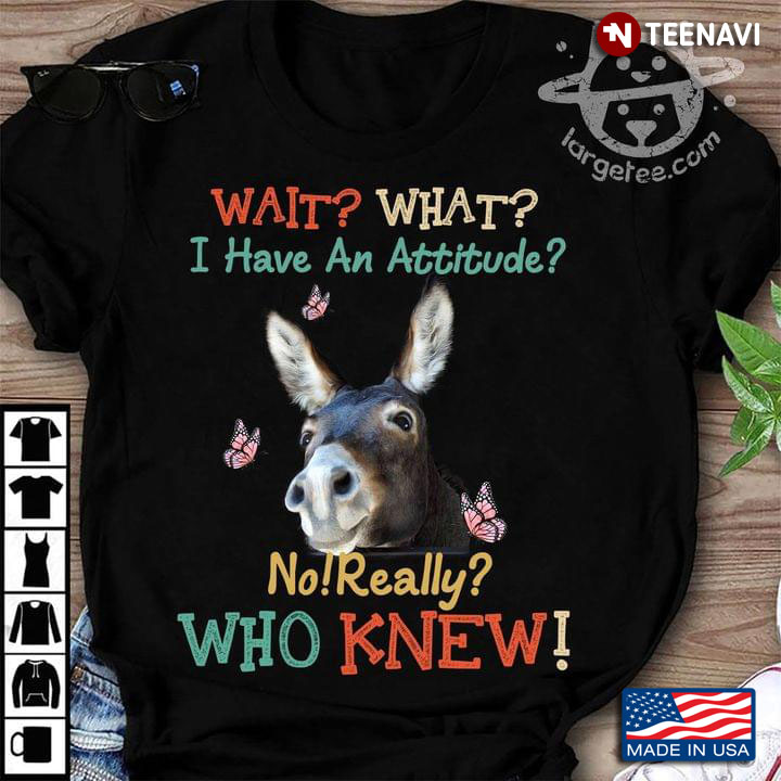 Donkey And Butterflies Wait What I Have An Attitude No Really Who Knew