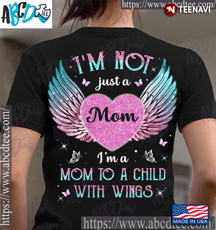 I'm Not Just A Mom I'm A Mom To A Child With Wings Heart With Wings