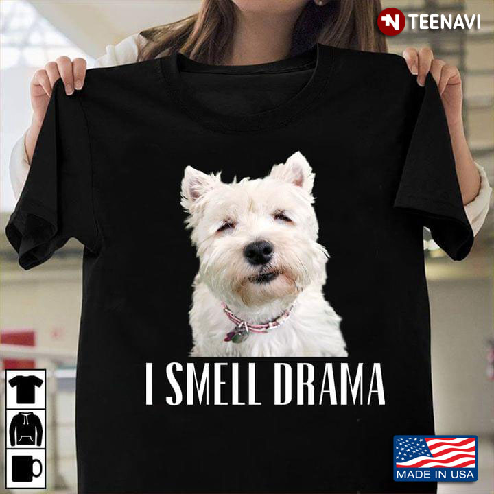 West Highland White Terrier I Smell Drama