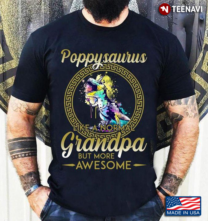 Poppysaurus Like A Normal Grandpa But More Awesome