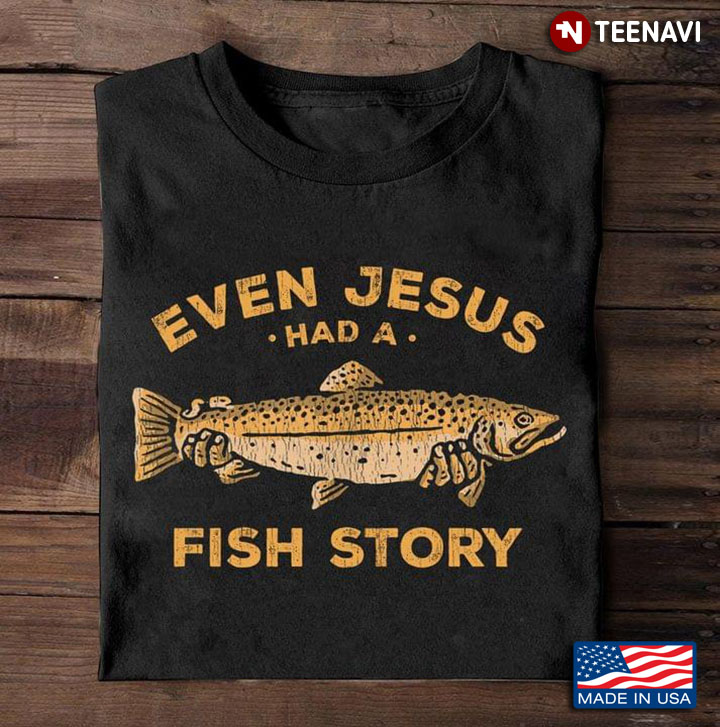 Even Jesus Had A Fish Story