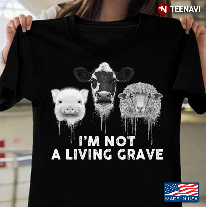 I'm Not A Living Grave Pig Cow And Sheep