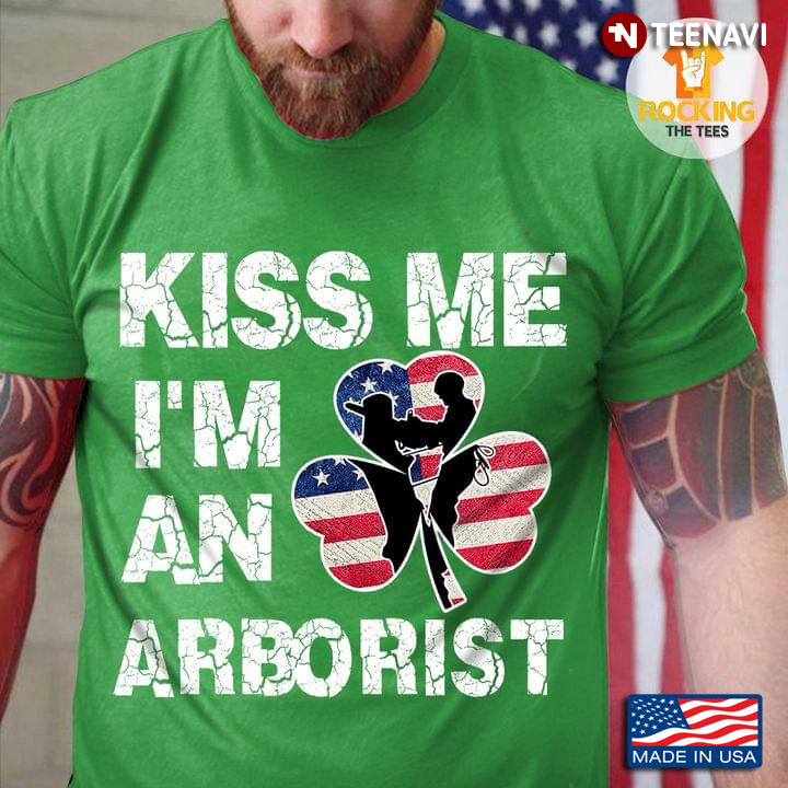 Kiss Me I'm An Arborist