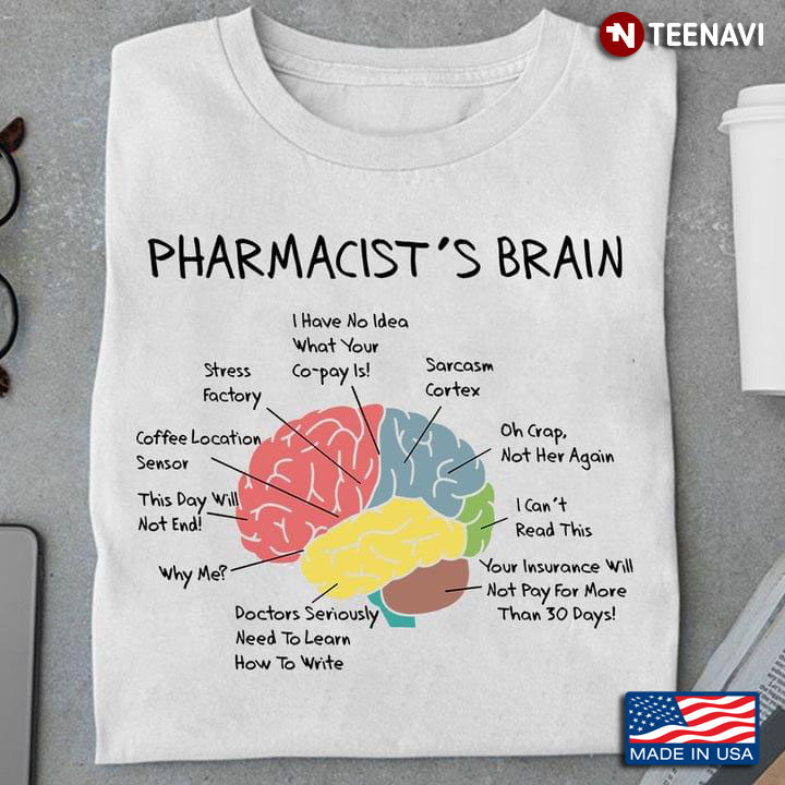 Pharmacist's Brain Stress Factory I Have No Idea What Your Co-pay Is Sarcasm Cortex Oh Crap Not Her