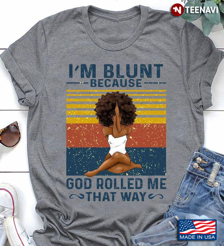 Im Blunt Because God Rolled Me That Way Yoga Girl Vintage 2