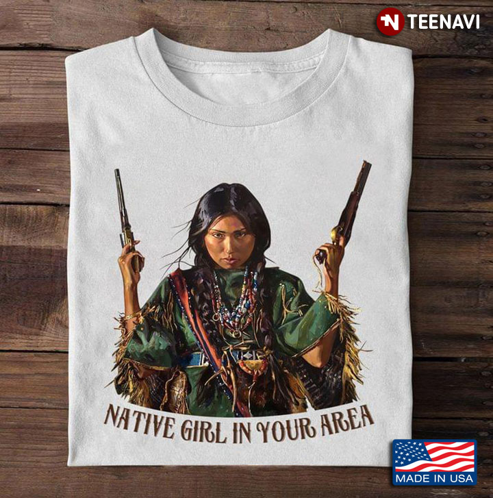 Native Girl In Your Area Girl With Guns