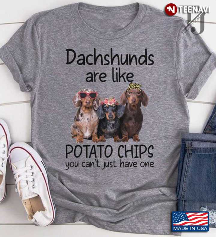 Dachshunds Are Like Potato Chips You Can't Just Have One