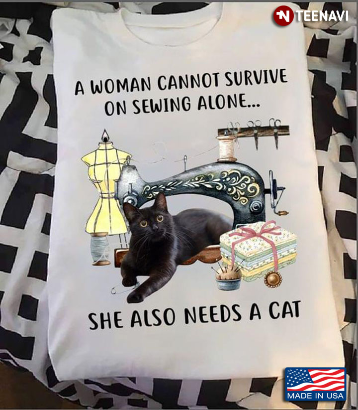 A Woman Cannot Survive On Sewing Alone She Also Needs A Cat