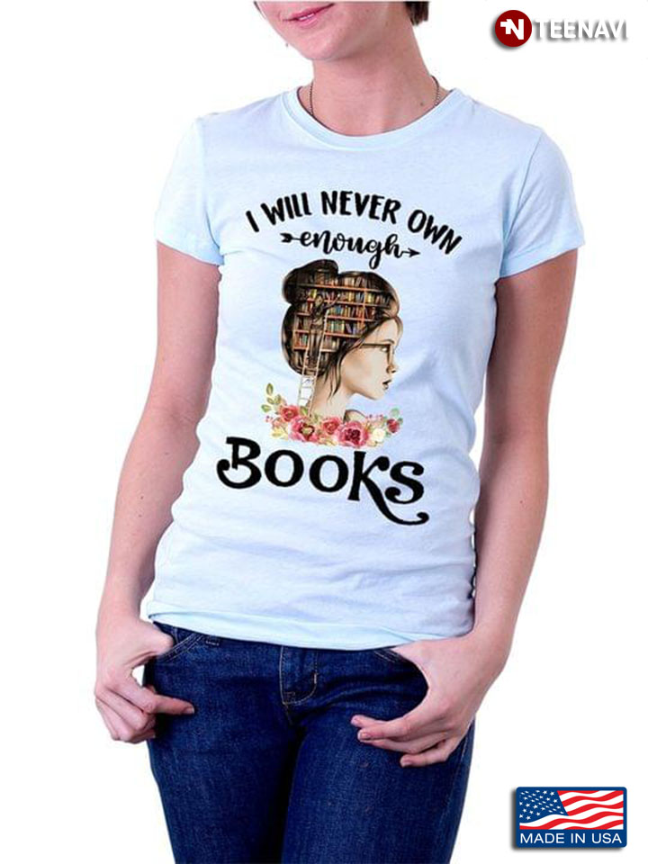 I Will Never Own Enough Books Girl With Library In Head
