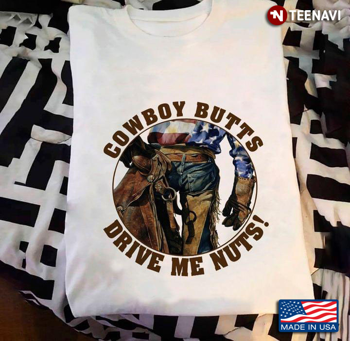 Cowboy Butts Drive Me Nuts