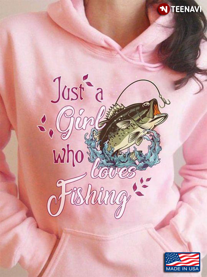 Just A Girl Who Loves Fishing