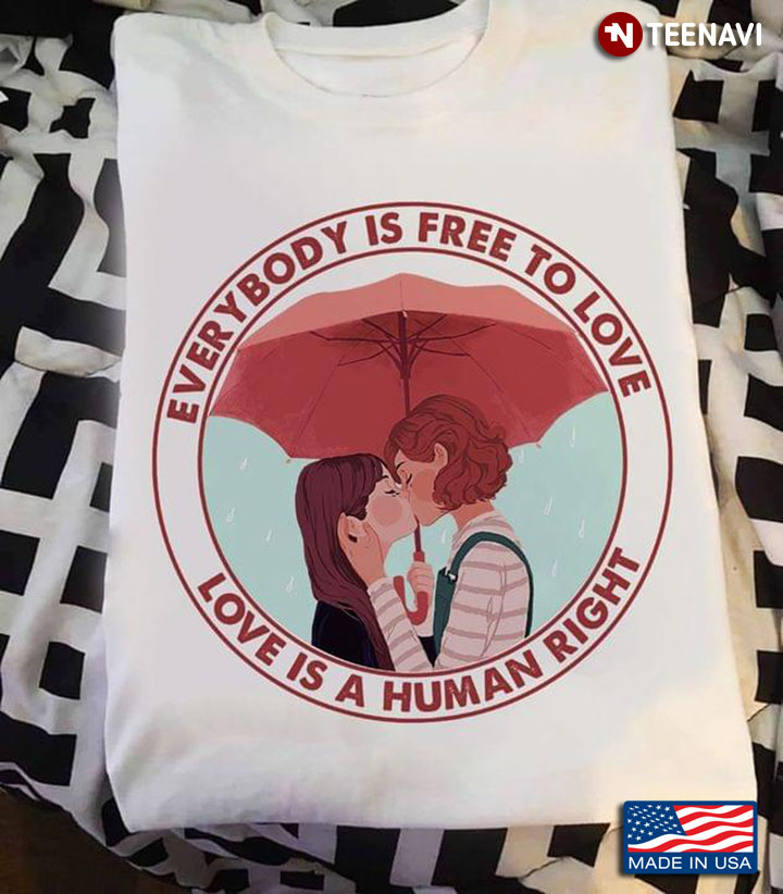LGBT Everybody Is Free To Love Love Is A Human Right