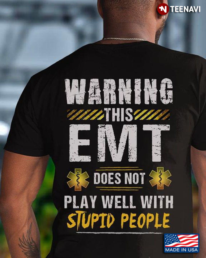 Warning This EMT Does Not Play Well With Stupid People