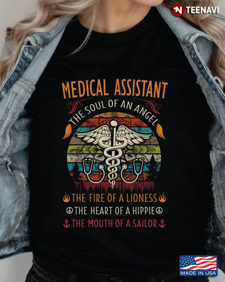Medical Assistant The Soul Of An Angel The Fire Of A Lioness The Heart Of A Hippie The Mouth Of A